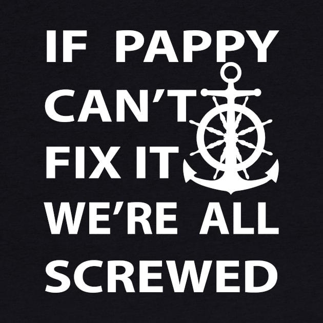 If Pappy Can'T Fix It We'Re All Screwed, Gift for Dad, Daddy by CoApparel